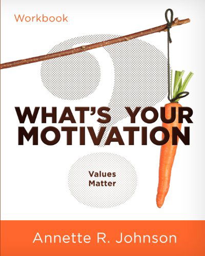 Cover for Annette R Johnson · What's Your Motivation?: Values Matter (Paperback Book) (2011)