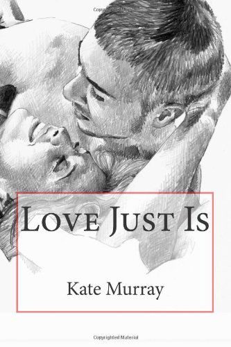 Cover for Kate Murray · Love Just is (Paperback Book) (2014)