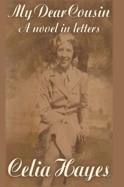 My Dear Cousin - Celia D Hayes - Books - Watercress Press - 9780989782166 - February 15, 2021