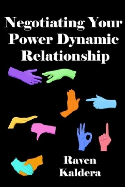 Negotiating Your Power Dynamic Relationship - Raven Kaldera - Libros - Alfred Press - 9780990544166 - 1 de abril de 2020