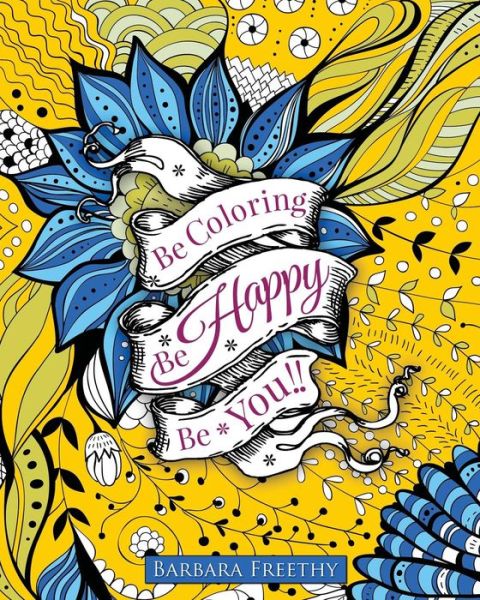 Be Happy: Adult Coloring Book - Barbara Freethy - Książki - Barbara Freethy - 9780996117166 - 10 czerwca 2015