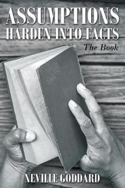 Cover for Neville Goddard · Neville Goddard: Assumptions Harden Into Facts: The Book (Paperback Book) [Printing edition] (2016)