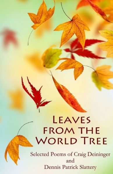 Leaves from the World Tree - Dennis Patrick Slattery - Books - Mandorla Books - 9780998085166 - June 18, 2018