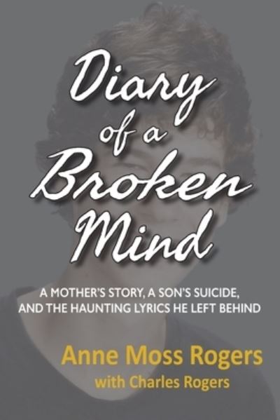 Diary of a Broken Mind - Anne Moss Rogers - Books - Beach Glass Books - 9780998788166 - October 1, 2019