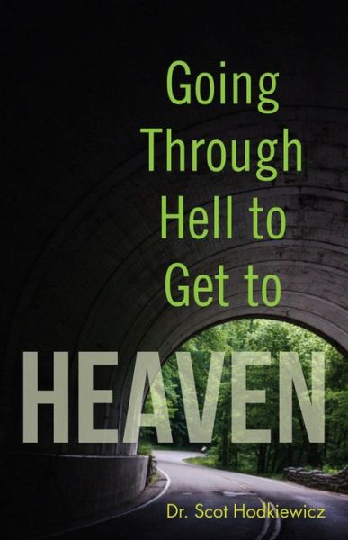 Cover for Dr. Scot Hodkiewicz · Going through Hell to Get to Heaven (Paperback Book) (2019)