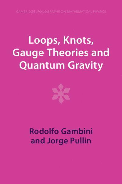 Cover for Gambini, Rodolfo (Universidad de la Republica, Uruguay) · Loops, Knots, Gauge Theories and Quantum Gravity - Cambridge Monographs on Mathematical Physics (Pocketbok) (2023)