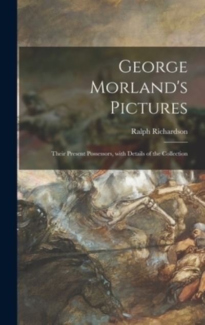 Cover for Ralph Richardson · George Morland's Pictures (Hardcover Book) (2021)