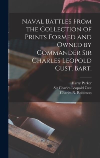 Cover for Harry 1884- Parker · Naval Battles From the Collection of Prints Formed and Owned by Commander Sir Charles Leopold Cust, Bart. (Hardcover Book) (2021)