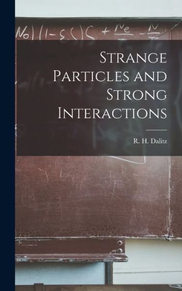 Cover for R H (Richard Henry) 1925- Dalitz · Strange Particles and Strong Interactions (Innbunden bok) (2021)
