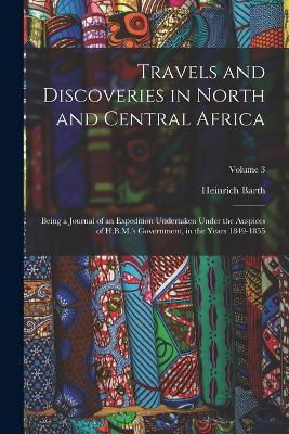 Travels and Discoveries in North and Central Africa - Heinrich Barth - Libros - Legare Street Press - 9781017008166 - 27 de octubre de 2022
