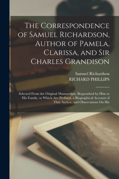 Cover for Richard Phillips · Correspondence of Samuel Richardson, Author of Pamela, Clarissa, and Sir Charles Grandison (Book) (2022)