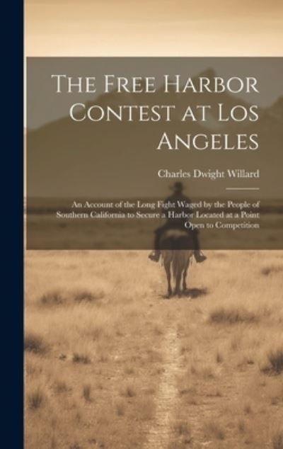 Cover for Charles Dwight Willard · Free Harbor Contest at Los Angeles (Bok) (2023)