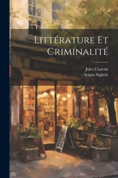 Cover for Jules Claretie · Littérature et Criminalité (Book) (2023)