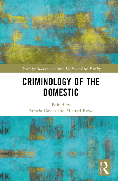 Criminology of the Domestic - Routledge Studies in Crime, Justice and the Family -  - Books - Taylor & Francis Ltd - 9781032168166 - June 29, 2023