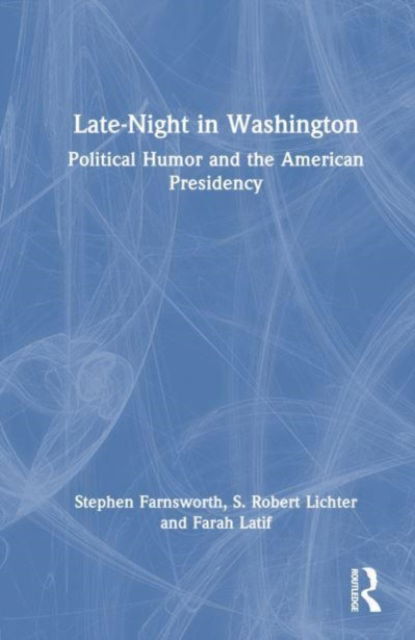 Cover for Farnsworth, Stephen J. (University of Mary Washington, USA) · Late-Night in Washington: Political Humor and the American Presidency (Hardcover Book) (2023)