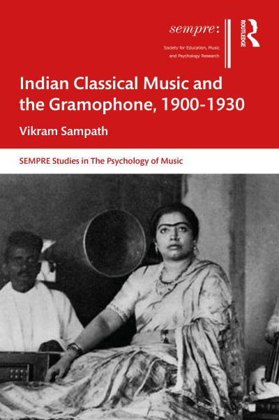 Cover for Vikram Sampath · Indian Classical Music and the Gramophone, 1900–1930 - SEMPRE Studies in The Psychology of Music (Paperback Book) (2023)