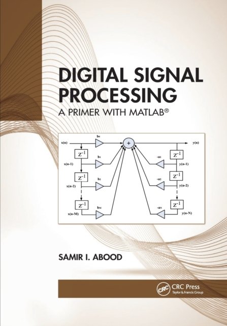 Cover for Abood, Samir I. (Prairie View A&amp;M University, Texas, USA) · Digital Signal Processing: A Primer With MATLAB® (Pocketbok) (2022)