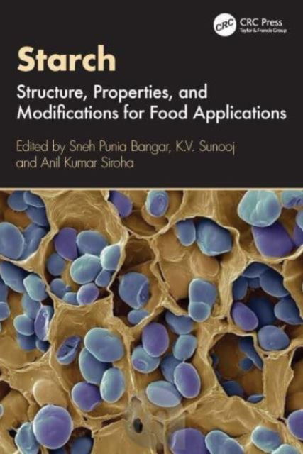 Starch: Structure, Properties, and Modifications for Food Applications (Hardcover Book) (2024)