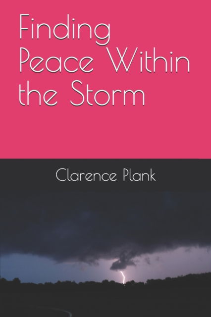 Cover for Plank, Clarence Kenny, II · Finding Peace Within the Storm (Paperback Book) (2019)