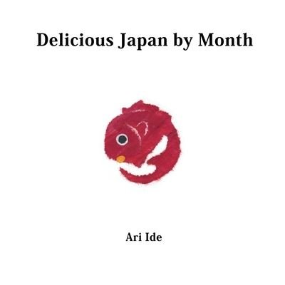 Cover for Ari Ide · Delicious Japan by Month (2nd English Edition) (Taschenbuch) (2022)
