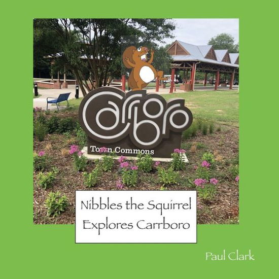 Cover for Paul Clark · Nibbles the Squirrel Explores Carrboro (Paperback Book) (2019)