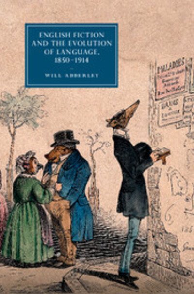 Cover for Abberley, Will (University of Oxford) · English Fiction and the Evolution of Language, 1850-1914 - Cambridge Studies in Nineteenth-Century Literature and Culture (Hardcover Book) (2015)