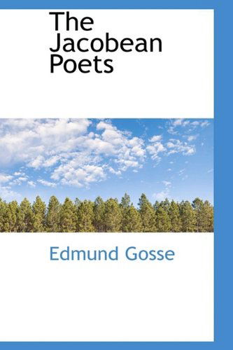 Cover for Edmund Gosse · The Jacobean Poets (Hardcover Book) (2009)