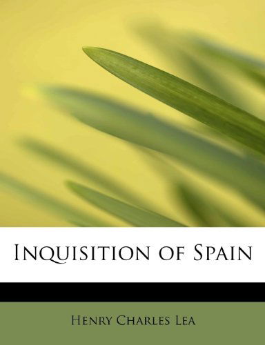 Cover for Henry Charles Lea · Inquisition of Spain (Paperback Book) (2009)