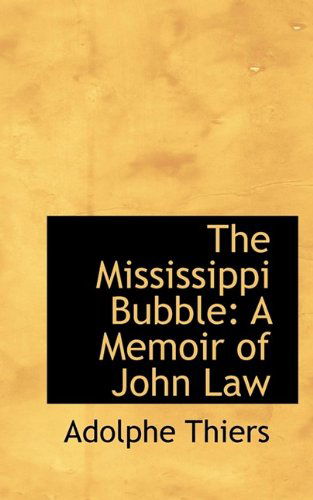 Cover for Adolphe Thiers · The Mississippi Bubble: A Memoir of John Law (Paperback Book) (2009)