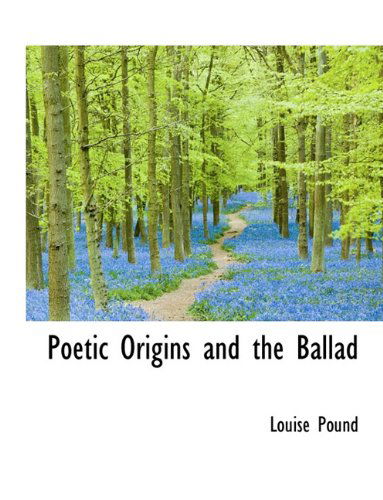 Cover for Louise Pound · Poetic Origins and the Ballad (Paperback Book) [Large type / large print edition] (2009)