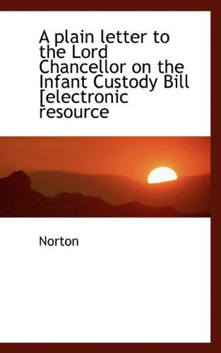 Cover for Norton · A Plain Letter to the Lord Chancellor on the Infant Custody Bill [electronic Resource (Paperback Book) (2009)