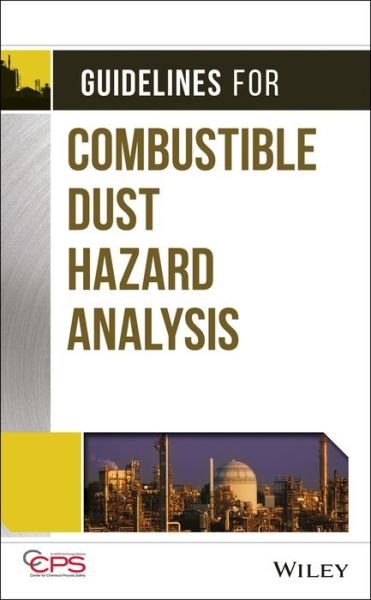 Guidelines for Combustible Dust Hazard Analysis - CCPS (Center for Chemical Process Safety) - Livres - John Wiley & Sons Inc - 9781119010166 - 20 juin 2017