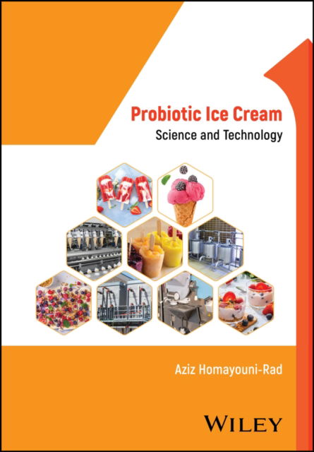 Cover for Homayouni-Rad, Aziz (Tabriz University of Medical Sciences, Iran) · Probiotic Ice Cream: Science and Technology (Hardcover Book) (2024)