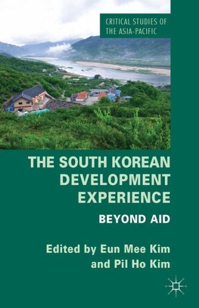 Cover for Eun Mee Kim · The South Korean Development Experience: Beyond Aid - Critical Studies of the Asia-Pacific (Hardcover bog) (2014)