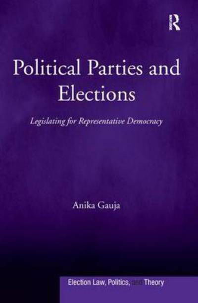 Cover for Anika Gauja · Political Parties and Elections: Legislating for Representative Democracy (Paperback Book) (2016)