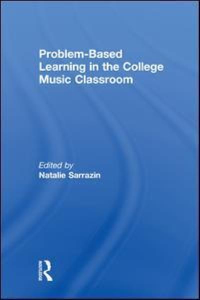 Cover for Sarrazin, Natalie R (The College at Brockport, SUNY, USA) · Problem-Based Learning in the College Music Classroom (Hardcover Book) (2018)