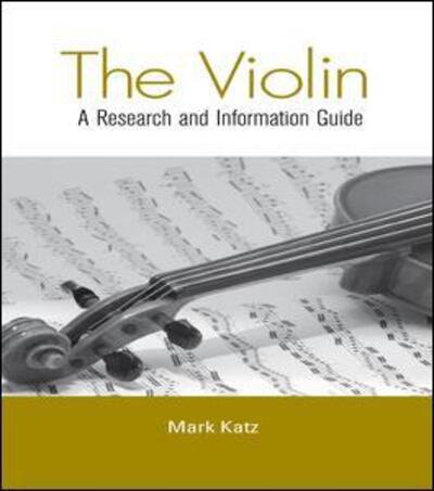 Cover for Mark Katz · The Violin: A Research and Information Guide (Paperback Book) (2015)