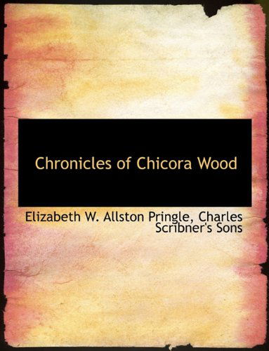 Cover for Elizabeth W. Allston Pringle · Chronicles of Chicora Wood (Hardcover Book) [First edition] (2010)