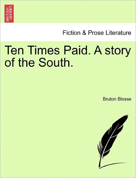 Cover for Bruton Blosse · Ten Times Paid. a Story of the South. (Taschenbuch) (2011)