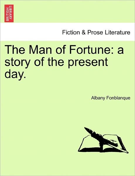 Cover for Fonblanque, Albany De Grenier, Jr. · The Man of Fortune: a Story of the Present Day. (Taschenbuch) (2011)