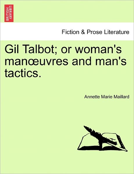 Cover for Annette Marie Maillard · Gil Talbot; or Woman's Man Uvres and Man's Tactics. (Paperback Book) (2011)