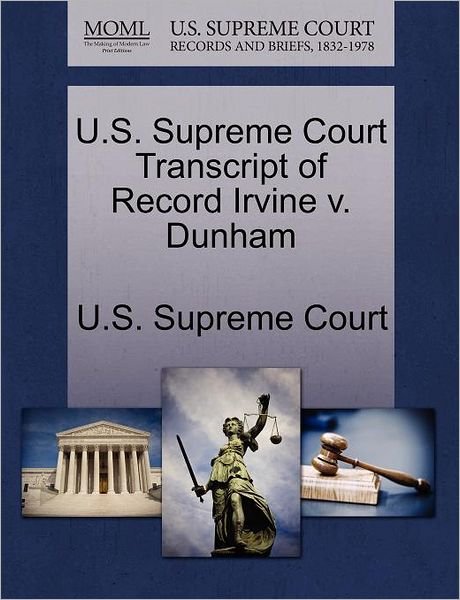 Cover for U S Supreme Court · U.s. Supreme Court Transcript of Record Irvine V. Dunham (Paperback Book) (2011)
