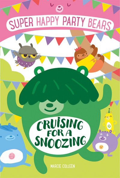 Cover for Marcie Colleen · Super Happy Party Bears: Cruising for a Snoozing - Super Happy Party Bears (Paperback Book) (2018)