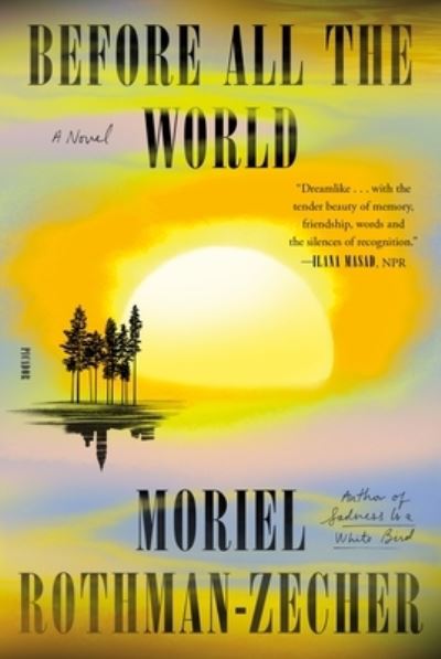 Cover for Moriel Rothman-Zecher · Before All the World: A Novel (Paperback Book) (2023)