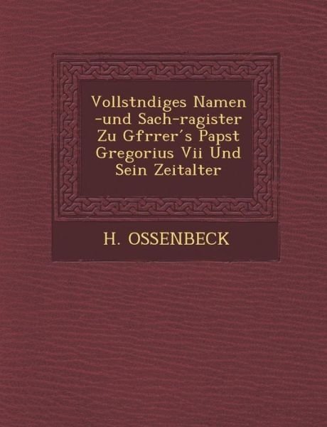 Cover for H Ossenbeck · Vollst Ndiges Namen -und Sach-ragister Zu Gfr Rer S Papst Gregorius Vii Und Sein Zeitalter (Taschenbuch) (2012)