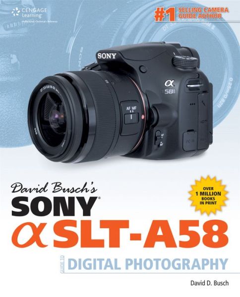 Cover for David Busch · David Busch's Sony Alpha SLT-A58 Guide to Digital Photography (Paperback Book) [New edition] (2014)