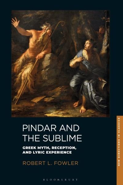 Cover for Fowler, Professor Robert L. (University of Bristol, UK) · Pindar and the Sublime: Greek Myth, Reception, and Lyric Experience - New Directions in Classics (Paperback Book) (2022)