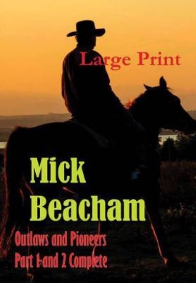 Cover for Mick Beacham · Outlaws and Pioneers Large Print (Hardcover Book) (2017)