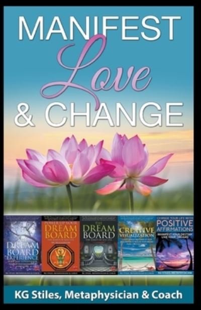 Manifest Love & Change - Kg Stiles - Bøker - Draft2Digital - 9781393346166 - 31. mars 2020