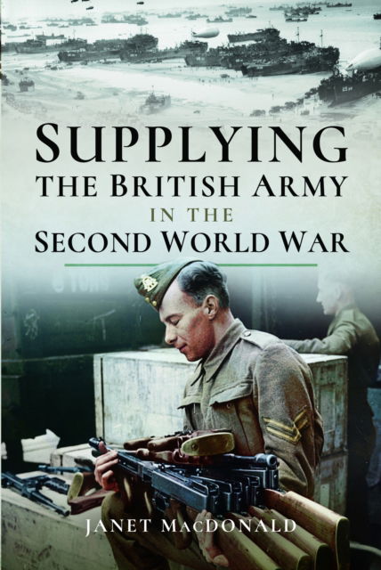 Cover for Janet Macdonald · Supplying the British Army in the Second World War (Paperback Book) (2025)